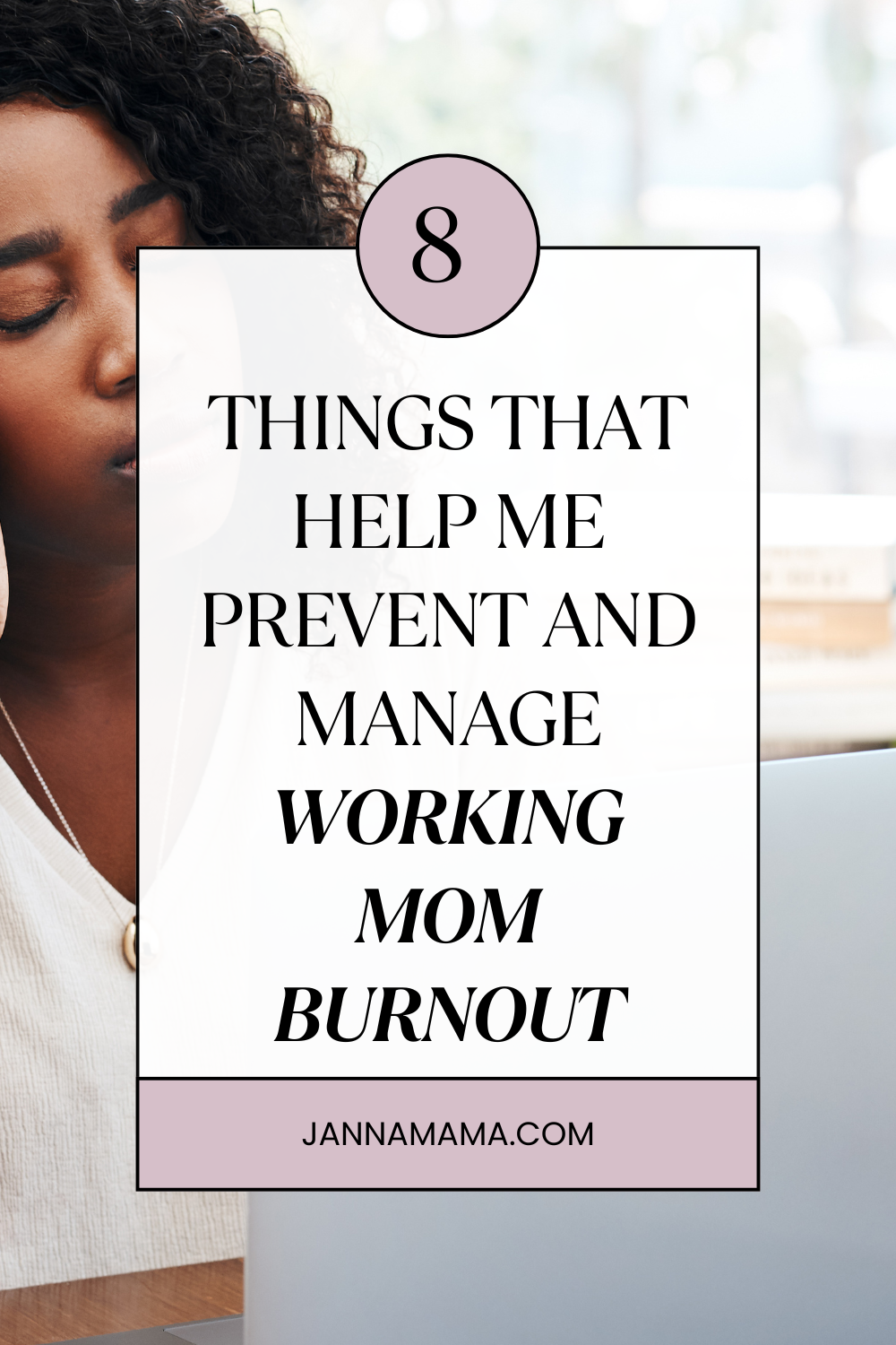 8 things that help me prevent working mom burnout